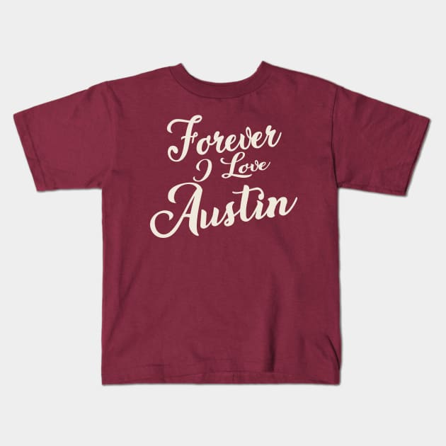 Forever i love Austin Kids T-Shirt by unremarkable